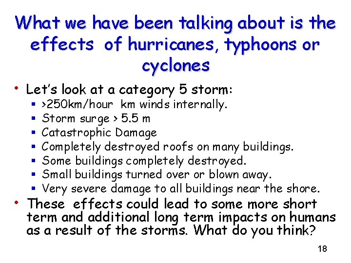 What we have been talking about is the effects of hurricanes, typhoons or cyclones