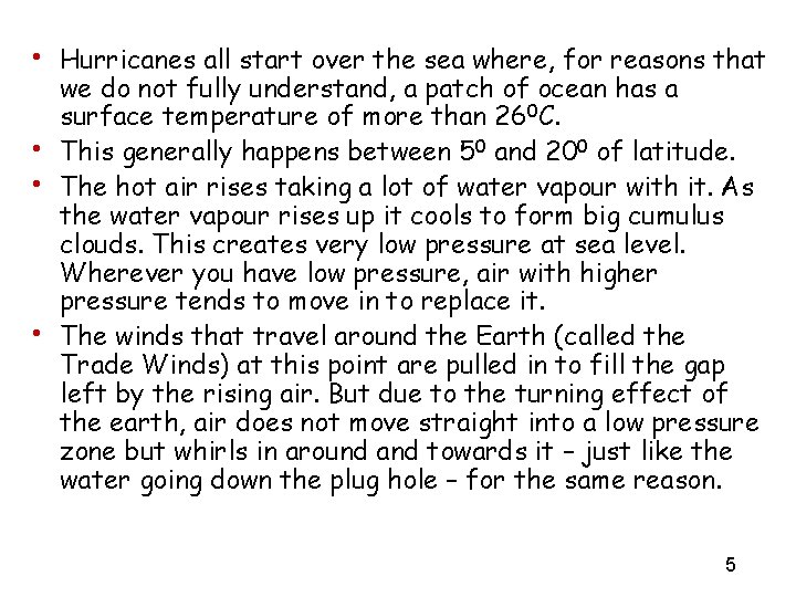  • Hurricanes all start over the sea where, for reasons that • •