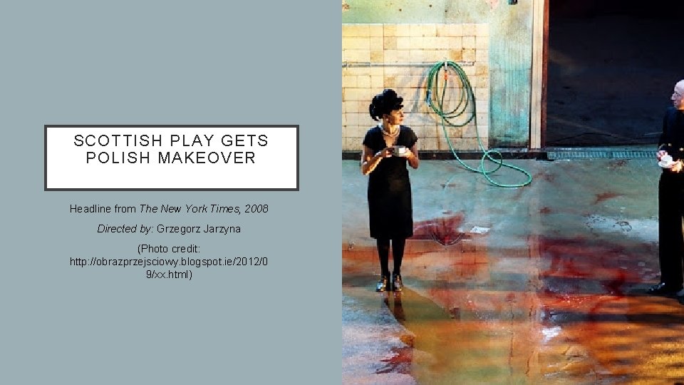 SCOTTISH PLAY GETS POLISH MAKEOVER Headline from The New York Times, 2008 Directed by: