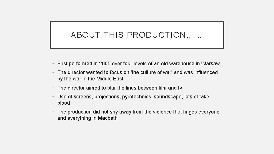 ABOUT THIS PRODUCTION…… • First performed in 2005 over four levels of an old