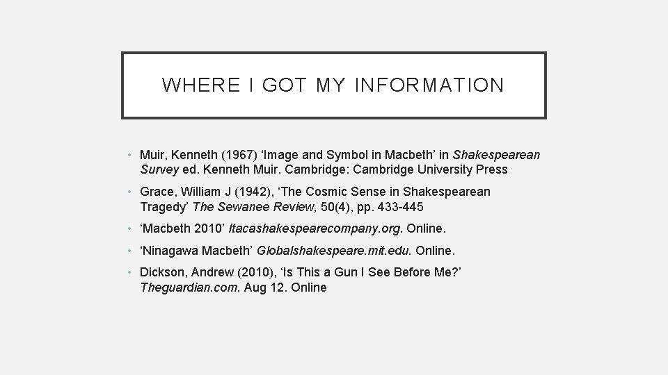 WHERE I GOT MY INFORMATION • Muir, Kenneth (1967) ‘Image and Symbol in Macbeth’