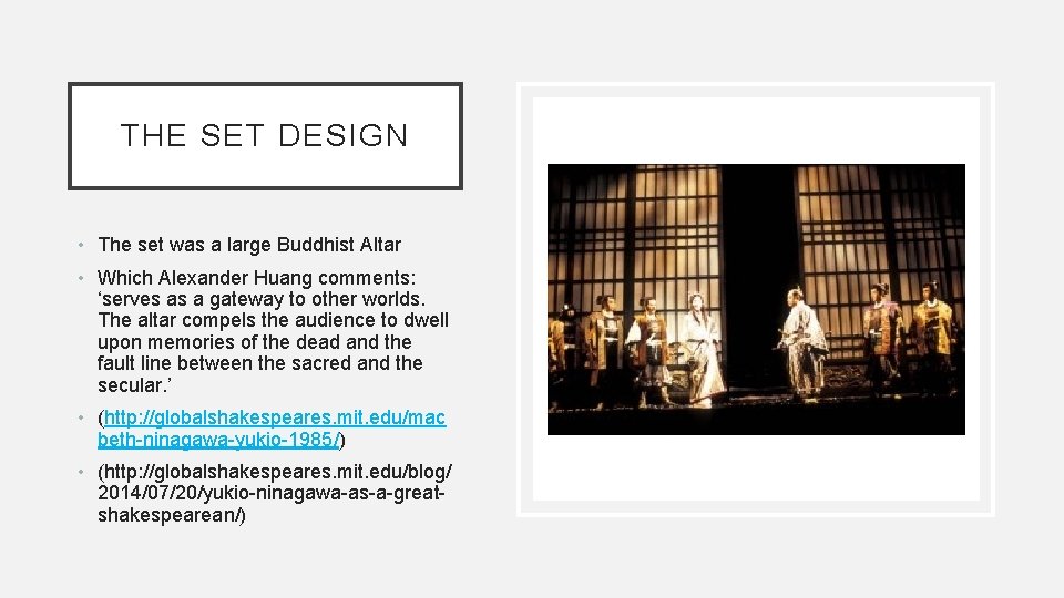 THE SET DESIGN • The set was a large Buddhist Altar • Which Alexander