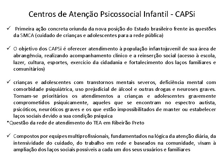 Centros de Atenção Psicossocial Infantil - CAPSi ü Primeira ação concreta oriunda da nova