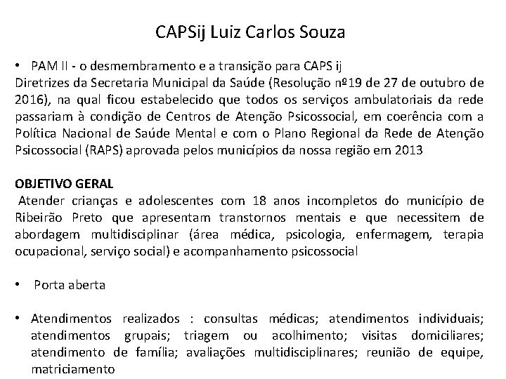 CAPSij Luiz Carlos Souza • PAM II - o desmembramento e a transição para