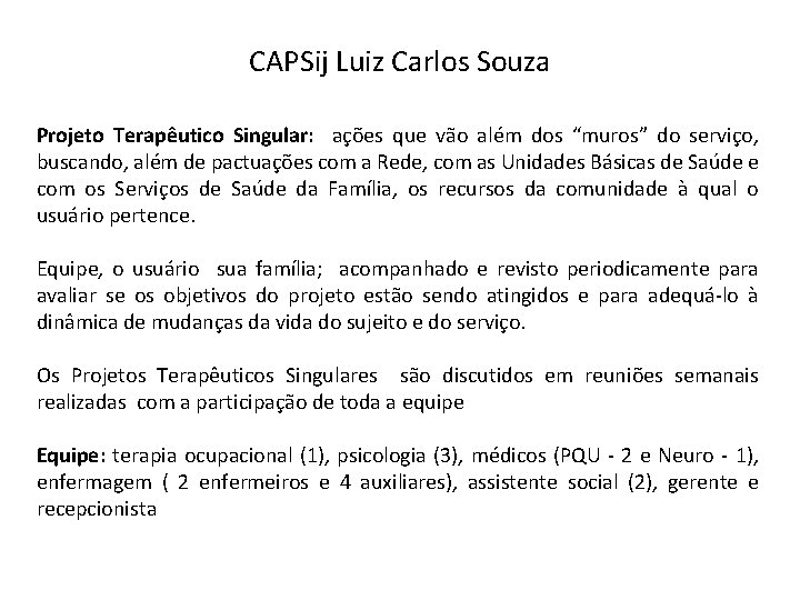 CAPSij Luiz Carlos Souza Projeto Terapêutico Singular: ações que vão além dos “muros” do