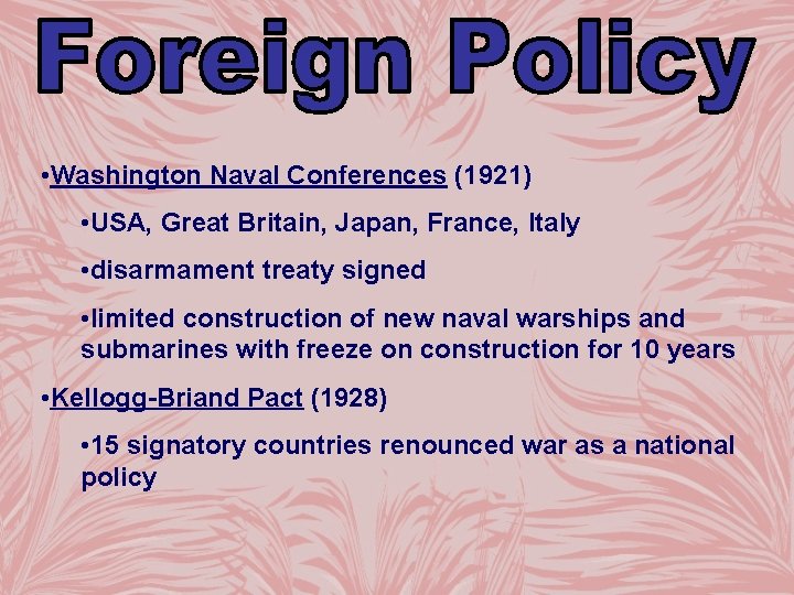  • Washington Naval Conferences (1921) • USA, Great Britain, Japan, France, Italy •