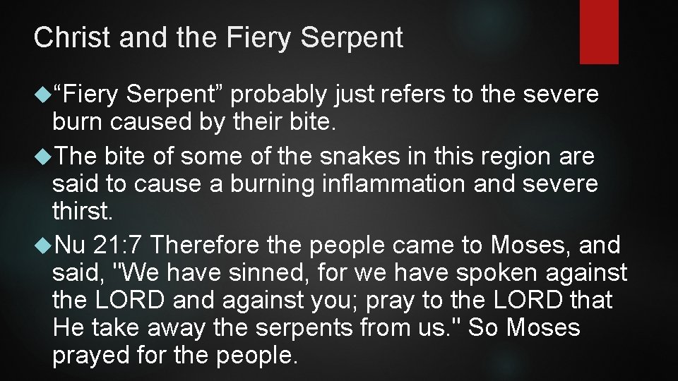 Christ and the Fiery Serpent “Fiery Serpent” probably just refers to the severe burn