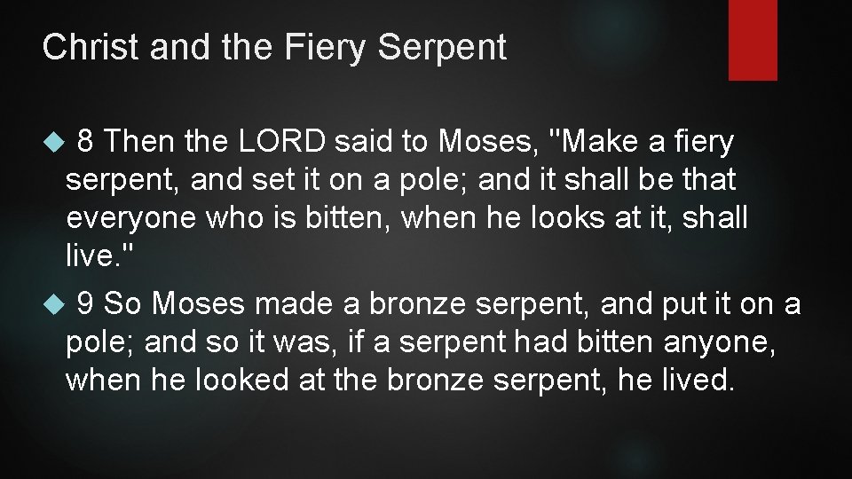 Christ and the Fiery Serpent 8 Then the LORD said to Moses, "Make a