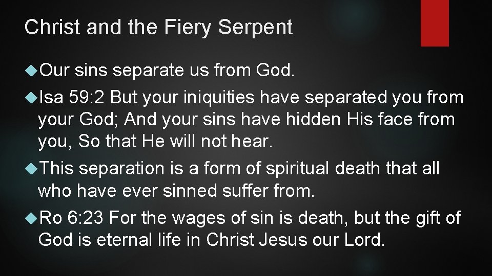 Christ and the Fiery Serpent Our sins separate us from God. Isa 59: 2