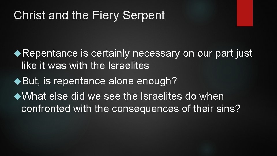 Christ and the Fiery Serpent Repentance is certainly necessary on our part just like