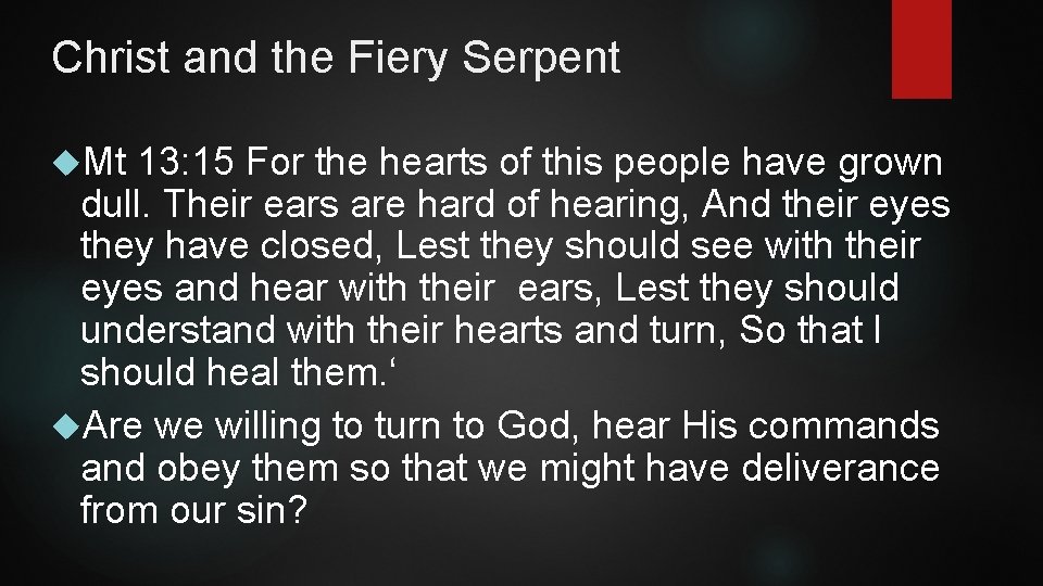 Christ and the Fiery Serpent Mt 13: 15 For the hearts of this people