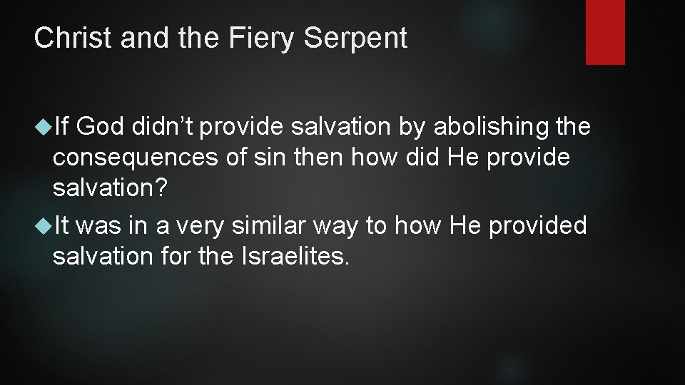 Christ and the Fiery Serpent If God didn’t provide salvation by abolishing the consequences