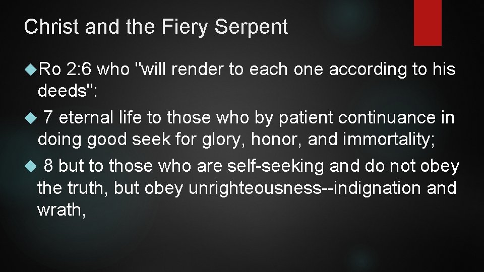 Christ and the Fiery Serpent Ro 2: 6 who "will render to each one