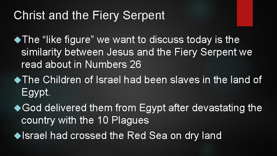 Christ and the Fiery Serpent The “like figure” we want to discuss today is