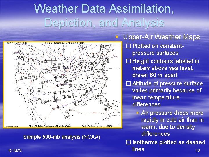 Weather Data Assimilation, Depiction, and Analysis § Upper-Air Weather Maps Sample 500 -mb analysis