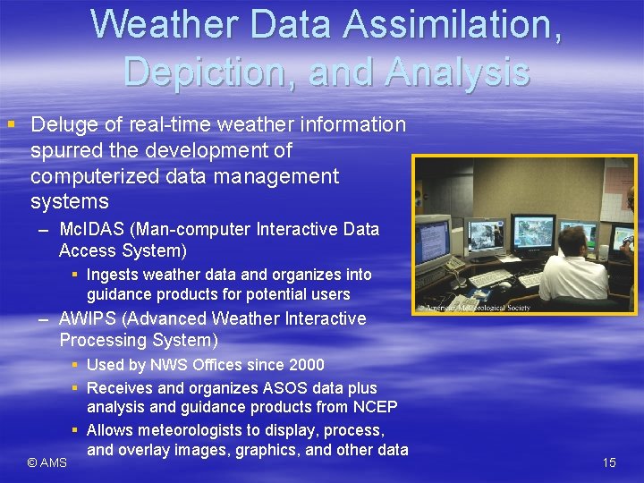 Weather Data Assimilation, Depiction, and Analysis § Deluge of real-time weather information spurred the