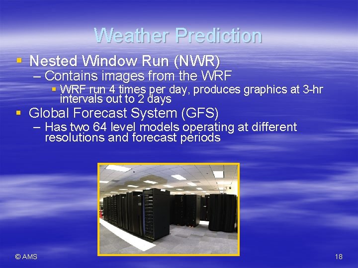 Weather Prediction § Nested Window Run (NWR) – Contains images from the WRF §