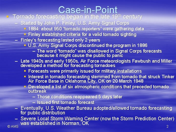 Case-in-Point § Tornado forecasting began in the late 19 th century – Started by