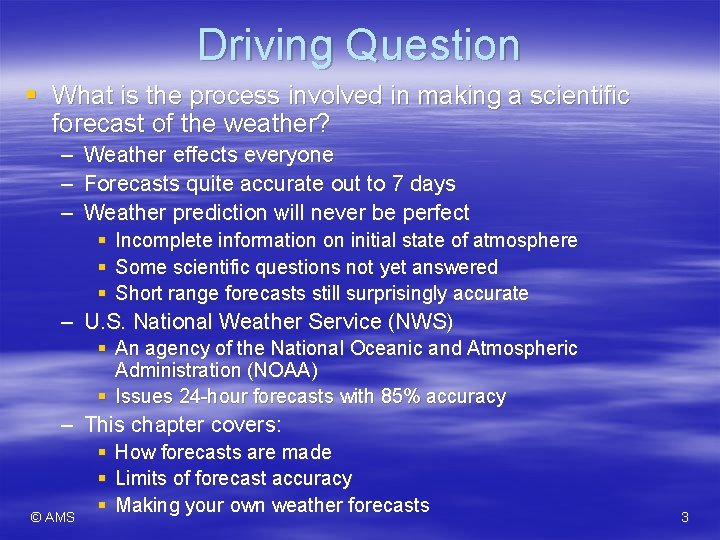 Driving Question § What is the process involved in making a scientific forecast of