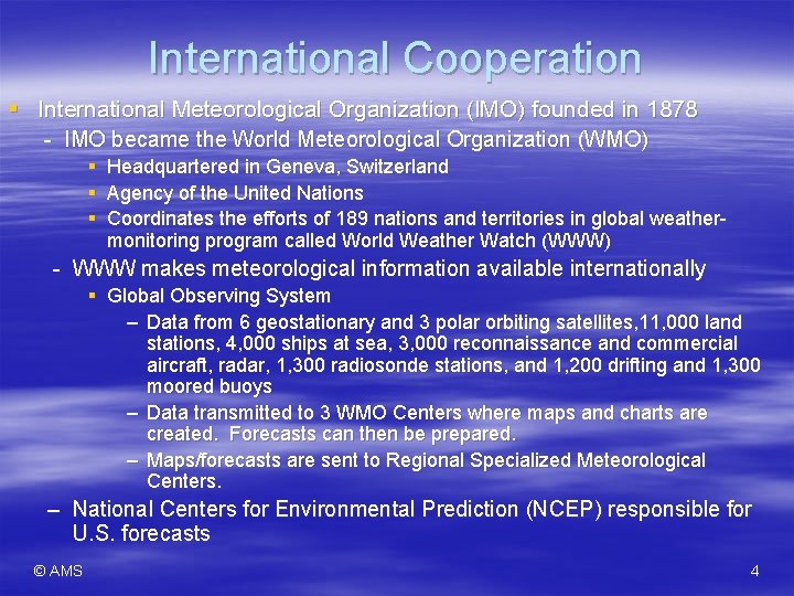 International Cooperation § International Meteorological Organization (IMO) founded in 1878 - IMO became the