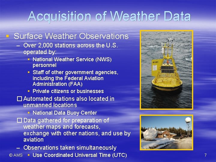 Acquisition of Weather Data § Surface Weather Observations – Over 2, 000 stations across