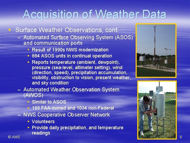 Acquisition of Weather Data § Surface Weather Observations, cont. – Automated Surface Observing System