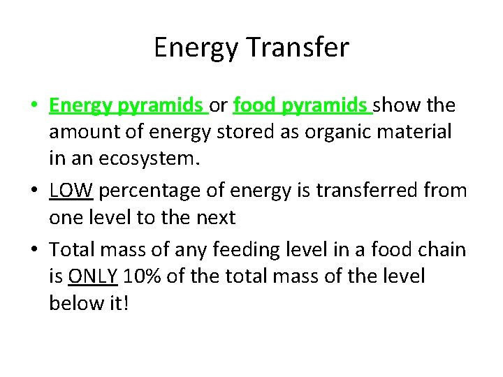 Energy Transfer • Energy pyramids or food pyramids show the amount of energy stored