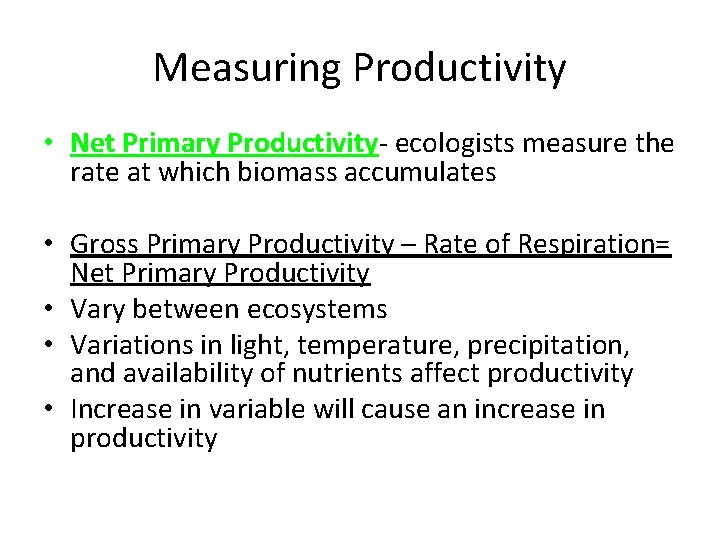 Measuring Productivity • Net Primary Productivity- ecologists measure the rate at which biomass accumulates