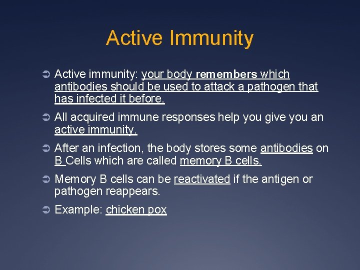 Active Immunity Ü Active immunity: your body remembers which antibodies should be used to