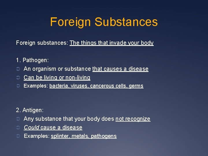 Foreign Substances Foreign substances: The things that invade your body 1. Pathogen: Ü An