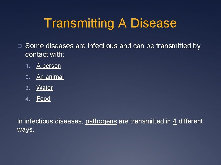 Transmitting A Disease Ü Some diseases are infectious and can be transmitted by contact