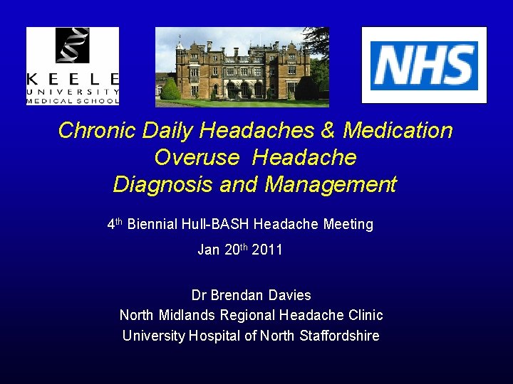 Chronic Daily Headaches & Medication Overuse Headache Diagnosis and Management 4 th Biennial Hull-BASH