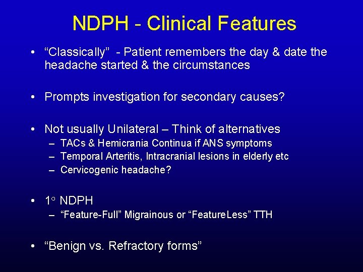 NDPH - Clinical Features • “Classically” - Patient remembers the day & date the