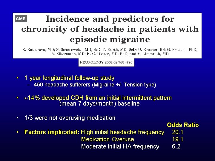  • 1 year longitudinal follow-up study – 450 headache sufferers (Migraine +/- Tension