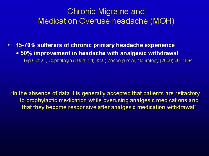 Chronic Migraine and Medication Overuse headache (MOH) • 45 -70% sufferers of chronic primary