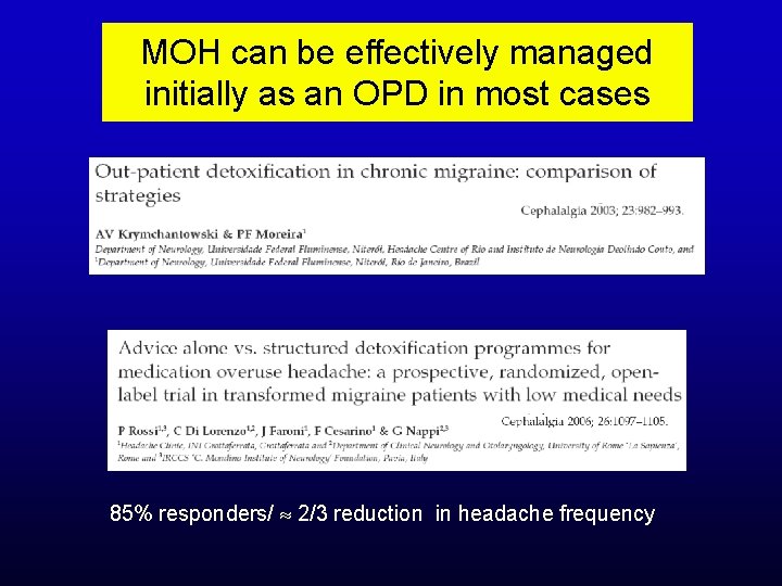 MOH can be effectively managed initially as an OPD in most cases 85% responders/