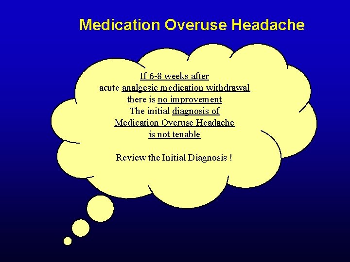 Medication Overuse Headache If 6 -8 weeks after acute analgesic medication withdrawal there is