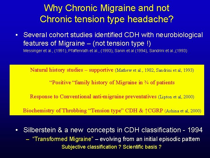 Why Chronic Migraine and not Chronic tension type headache? • Several cohort studies identified