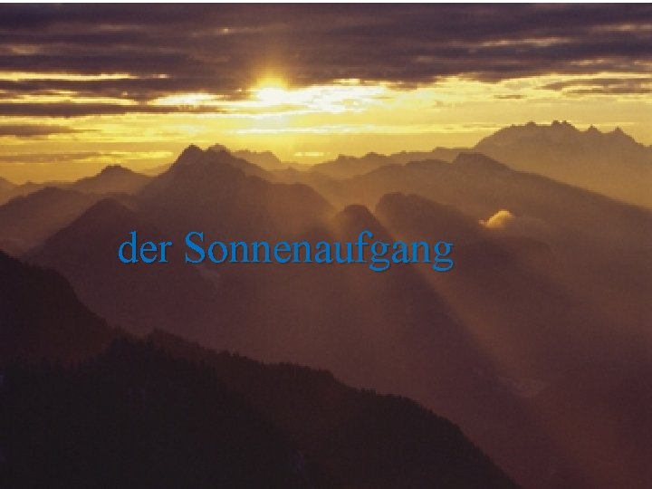 der Sonnenaufgang 