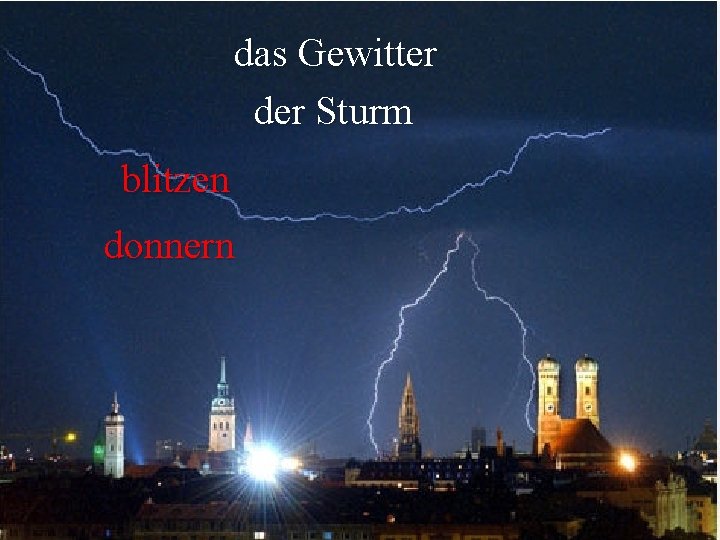 das Gewitter der Sturm blitzen donnern 