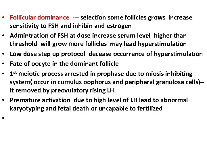  • Follicular dominance --- selection some follicles grows increase sensitivity to FSH and