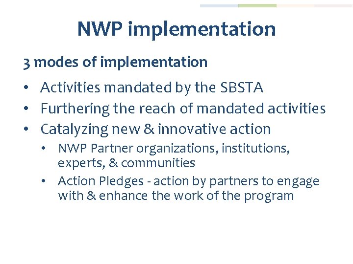 NWP implementation 3 modes of implementation • Activities mandated by the SBSTA • Furthering