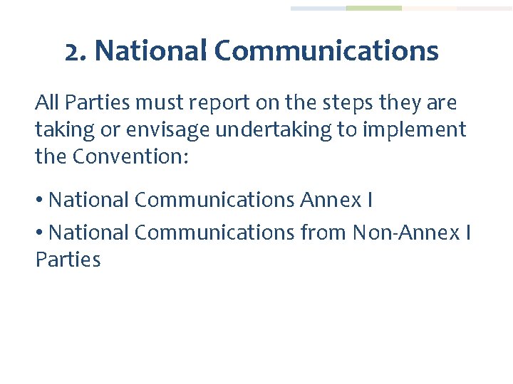 2. National Communications All Parties must report on the steps they are taking or