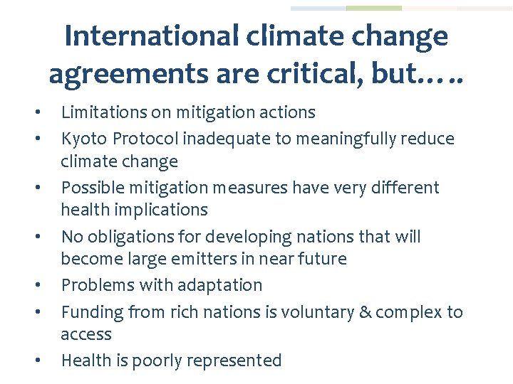 International climate change agreements are critical, but…. . • • Limitations on mitigation actions