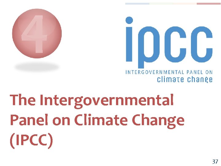 4 The Intergovernmental Panel on Climate Change (IPCC) 37 