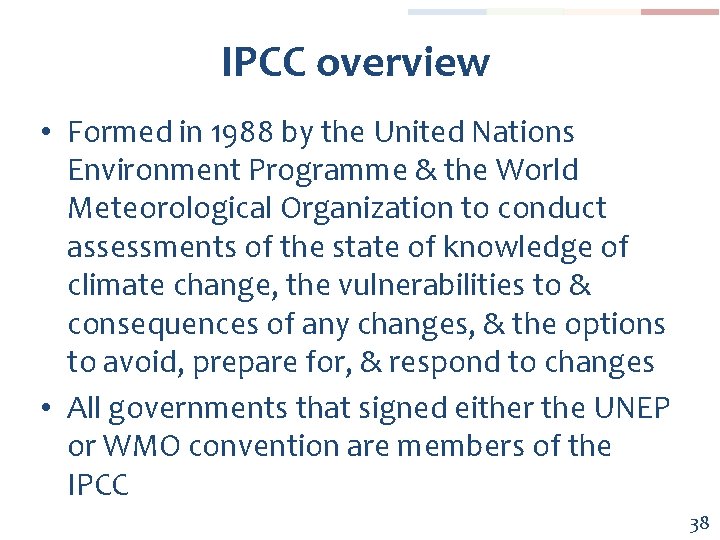 IPCC overview • Formed in 1988 by the United Nations Environment Programme & the