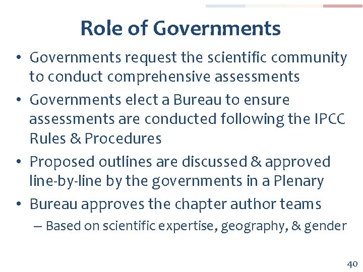 Role of Governments • Governments request the scientific community to conduct comprehensive assessments •