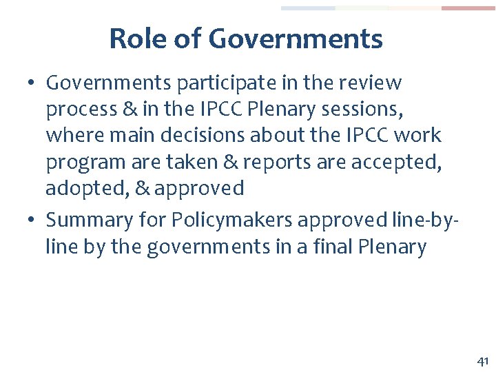 Role of Governments • Governments participate in the review process & in the IPCC