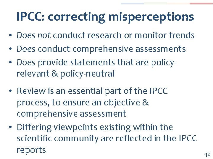 IPCC: correcting misperceptions • Does not conduct research or monitor trends • Does conduct