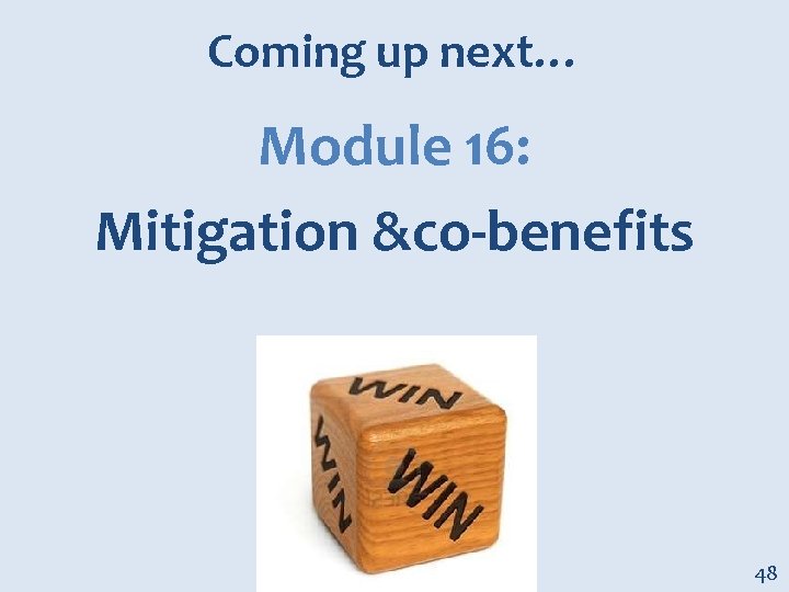 Coming up next… Module 16: Mitigation &co-benefits 48 